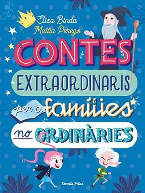 Contes extraordinaris per a famílies no ordinàries | 9788418135668 | Binda, Elisa/Perego, Mattia