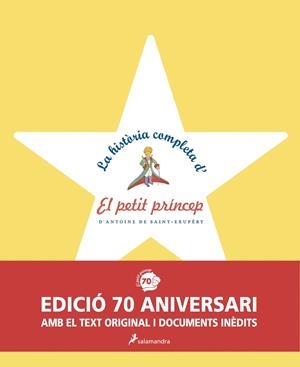 La història completa d'El Petit Príncep (edició 70 aniversari amb el text origin | 9788498385601 | Saint-Exupéry, Antoine de