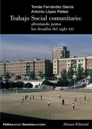 Trabajo Social Comunitario: afrontando juntos los desafíos del siglo XXI | 9788420648606 | Fernández García, Tomás/López Peláez, Antonio