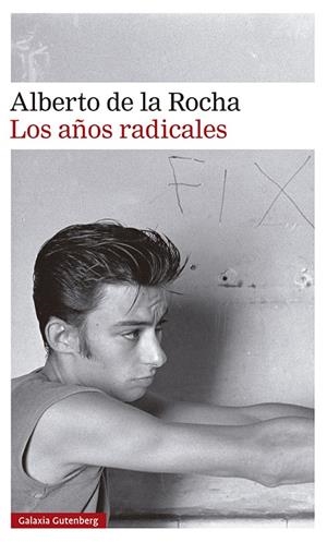 Los años radicales | 9788418526237 | de la Rocha, Alberto