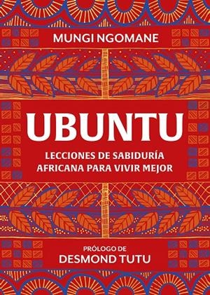 Ubuntu. Lecciones de sabiduría africana para vivir mejor | 9788417752378 | Ngomane, Mungi/Tutu, Desmond