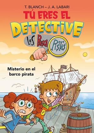 Tú eres el detective con Los Buscapistas 2. Misterio en el barco pirata (Tú eres | 9788418038259 | Blanch, Teresa/Labari, José Ángel
