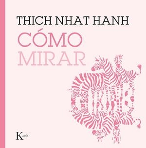 Cómo mirar | 9788499887227 | Hanh, Thich Nhat
