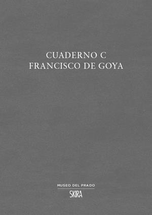 CUADERNO C FRANCISCO DE GOYA | 9788857243627 | GOYA, FRANCISCO