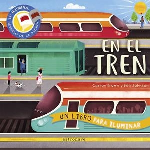 EN EL TREN. UN LIBRO PARA ILUMINAR | 9788467951714 | BROWN CARRON, JOHNSON BEE