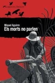Els morts no parlen | 9788494106491 | Aguirre Oliveras, Miquel