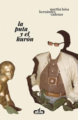 La puta y el hurón | 9788417417604 | Hernández Cadenas, Martha Luisa