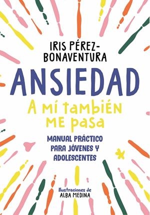Ansiedad: a mí también me pasa | 9788418688768 | Pérez Bonaventura, Iris