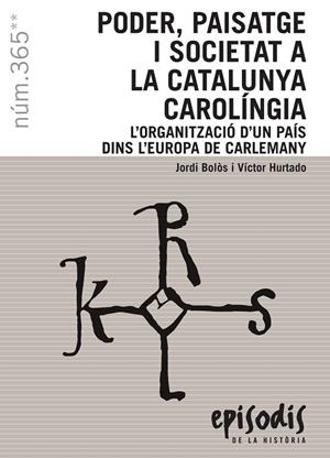 PODER, PAISATGE I SOCIETAT A LA CATALUNYA CAROLÍNGIA | 9788423208593 | Bolòs i Masclans, Jordi/Hurtado i Cuevas, Víctor