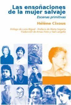 Las ensoñaciones de la mujer salvaje | 9788496004726 | Cixous, Hélène