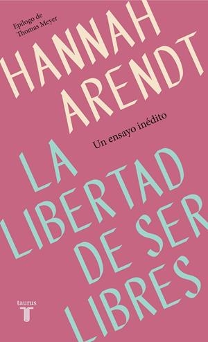 La libertad de ser libres | 9788430622313 | Arendt, Hannah