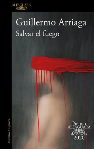 Salvar el fuego (Premio Alfaguara de novela) | 9788420439303 | Arriaga, Guillermo