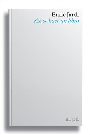 Así se hace un libro | 9788416601790 | Jardí Soler, Enric