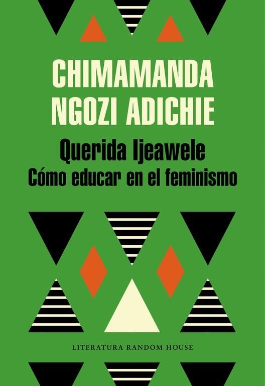 Querida Ijeawele. Cómo educar en el feminismo | 9788439732709 | Ngozi Adichie, Chimamanda