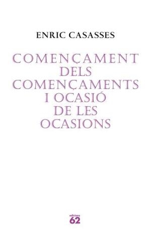 Començament dels començaments i ocasió de les ocasions | 9788429760675 | Casasses Figueras, Enric