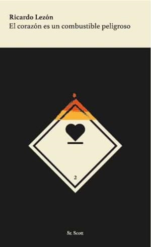 El corazón es un combustible peligroso | 9788494982996 | Lezón, Ricardo