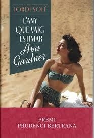 L'any que vaig estimar Ava Gardner | 9788466430876 | Solé, Jordi