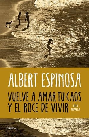 Vuelve a amar tu caos y el roce de vivir | 9788425365560 | Espinosa, Albert