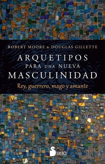 ARQUETIPOS PARA UNA NUEVA MASCULINIDAD | 9788419685179 | Moore, Robert/Gillette, Douglas