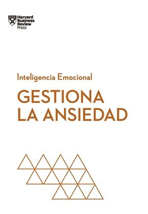 Gestiona la ansiedad | 9788417963941 | Harvard Business Review
