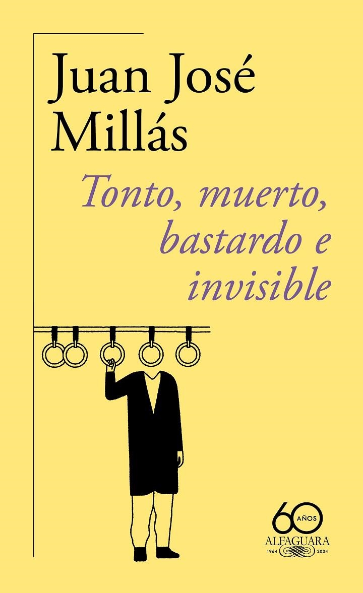 Tonto, muerto, bastardo e invisible (60.º aniversario de Alfaguara) | 9788420478760 | Millás, Juan José