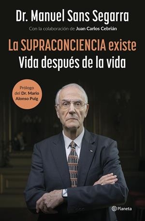 La Supraconciencia existe | 9788408291282 | Dr. Manuel Sans Segarra/Cebrián, Juan Carlos