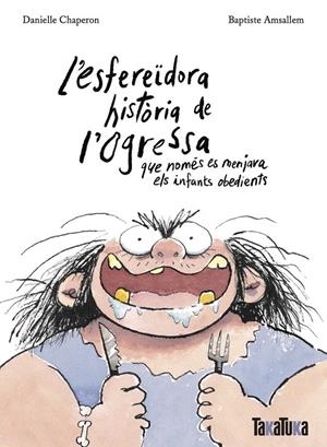 L’esfereïdora història de l’ogressa que només es menjava els infants obedients | 9788418821806 | Chaperon, Danielle