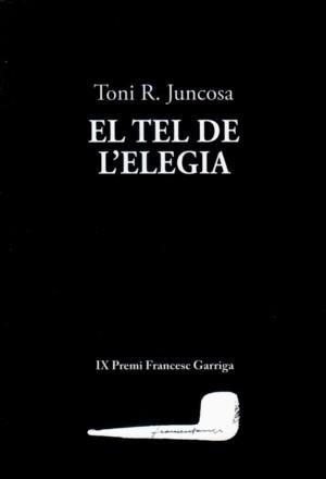 El tel de l'elegia | 9788412829198 | Juncosa, Toni R.