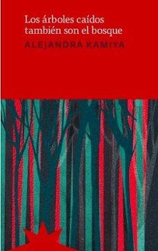 ARBOLES CAIDOS TAMBIEN SON EL BOSQUE,LOS | 9788412846225 | KAMIYA, ALEJANDRA