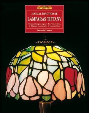 MANUAL PRÁCTICO DE LÁMPARAS TIFFANY | 9788496365230 | Zaccaria, Donatella