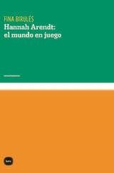 Hannah Arendt: el mundo en juego | 9788415917786 | Birulés, Fina