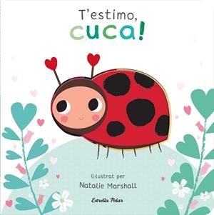 T'estimo, cuca! Llibre de cartró amb troquells | 9788413898919 | Marshall, Natalie/Edwards, Nicola