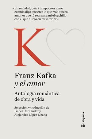 Franz Kafka y el amor. Antología romántica de obra y vida | 9788419794475 | Kafka, Franz