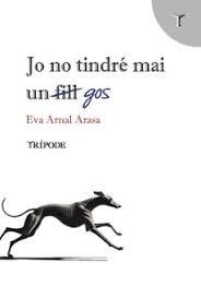 Jo no tindré mai un gos | 9788412920840 | Arnal Arasa, Eva