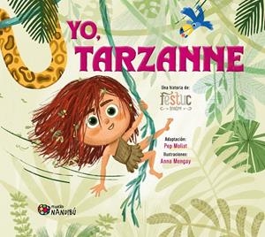 Yo, Tarzanne | 9788419884756 | Molist Sadurní, Pep/Mongay Monteso, Anna/Festuc Teatre