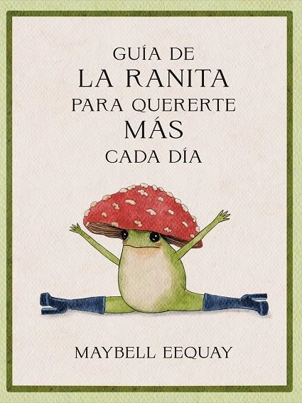 Guía de la ranita para quererte más cada día | 9788410121294 | Eequay, Maybell