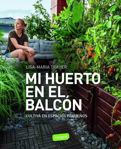 Mi huerto en el balcón | 9788491182979 | Trauer, Lisa-Maria