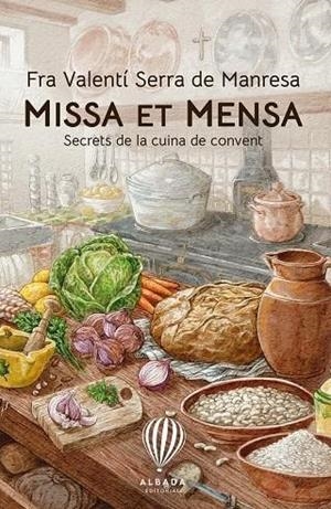 Missa et mensa:secrets de la cuina de convent | 9788487023859 | Serra De Manresa, Fra Valenti