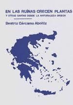 En las ruinas crecen plantas y otras cartas desde la naturaleza griega | 9788412737851 | Cárcamo Aboitiz, Beatriz