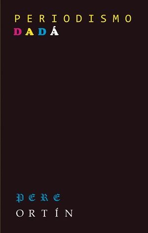 Periodismo Dadá | 9788412842975 | Ortín, Pere