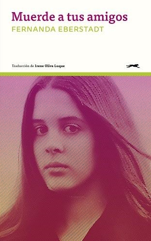 Muerde a tus amgios | 9788412967616 | Eberstadt, Fernanda