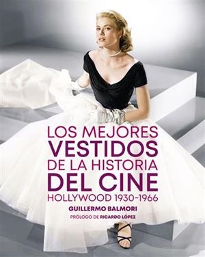 Los mejores vestidos de la historia del cine | 9788410247314 | Balmori, Guillermo