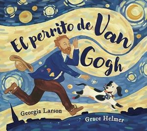 EL PERRITO DE VAN GOGH | 9788467976861 | GEORGIA LARSON/GRACE HELMER