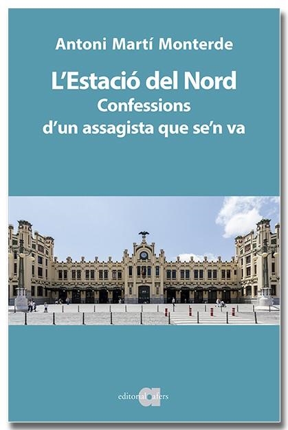 L'Estació del Nord. Confessions d'un assagista que se'n va | 9791387680046 | Martí Monterde, Antoni