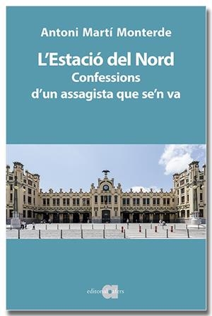 L'Estació del Nord. Confessions d'un assagista que se'n va | 9791387680046 | Martí Monterde, Antoni