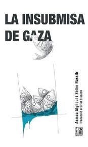 La insubmisa de Gaza | 9788412703771 | Alghoul, Asmaa/Nassib, Sélim