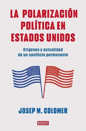 La polarización política en Estados Unidos | 9788419399427 | Colomer, Josep M.