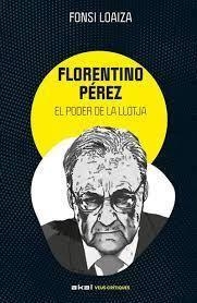 Florentino Pérez i el poder de la llotja | 9788446057529 | Loaiza Pérez, Alfonso