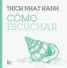 Cómo escuchar | 9788411213929 | Hanh, Thich Nhat