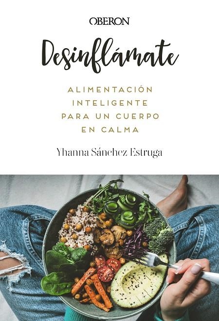 Desinflámate. Alimentación inteligente para un cuerpo en calma | 9788441552173 | Sánchez Estruga, Yhanna